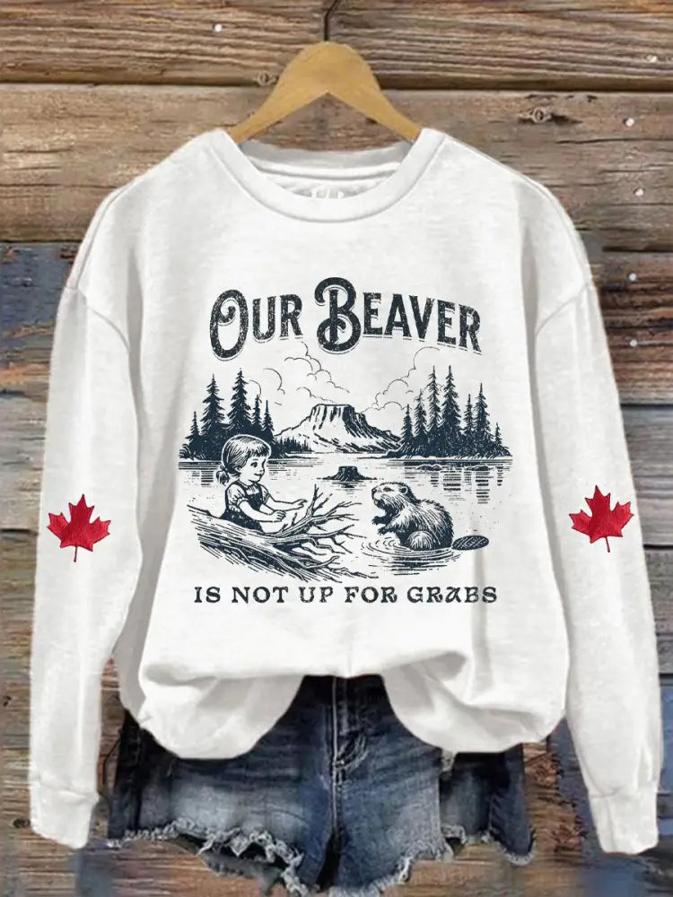 Women’s Canada Our Beaver Is Not Up For Grabs Printed Sweatshirt White / S