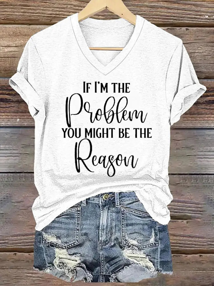 Women’s If I’m The Problem Then You Might Be The Reason Printed T-Shirt White / S