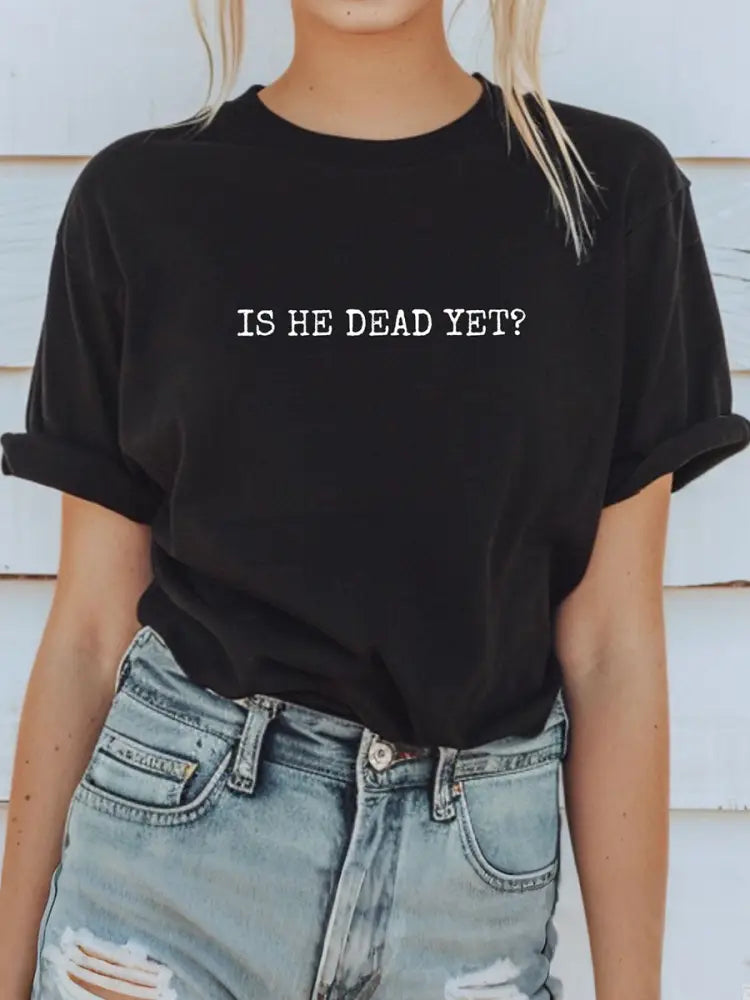 Women’s Is he dead yet T-shirt Black / S