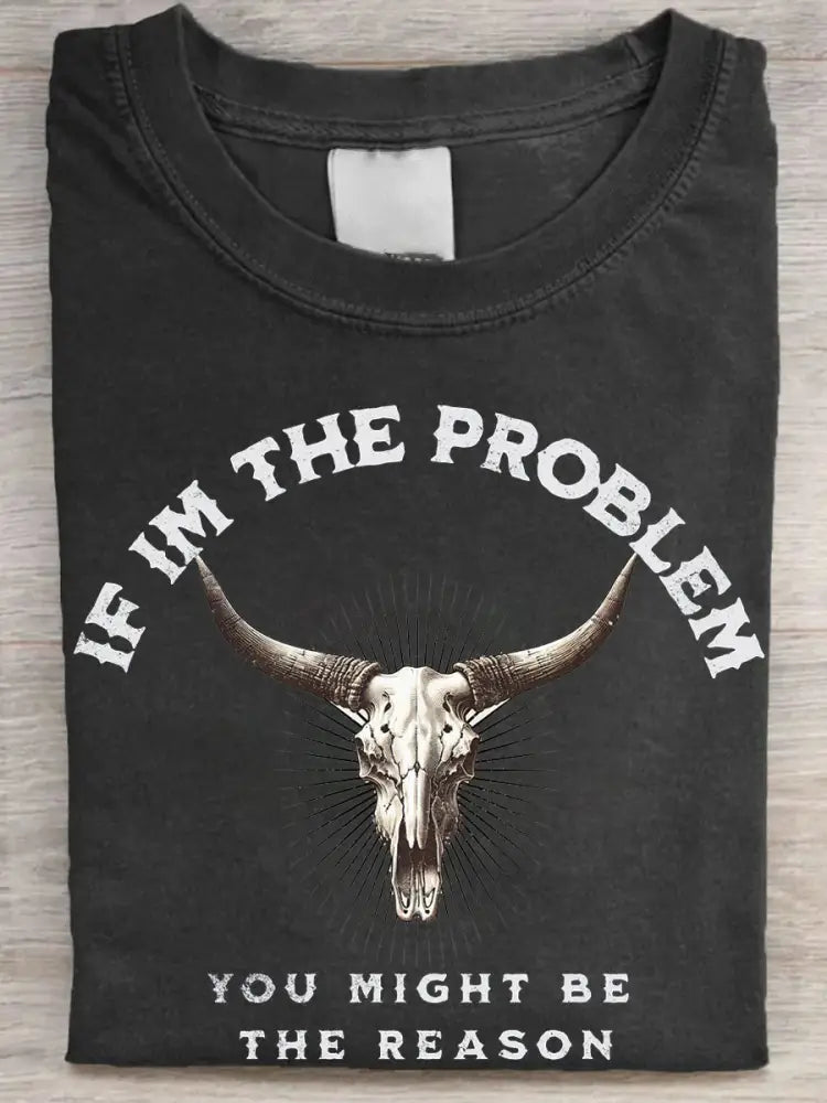 Women’s If I’m The Problem Then You Might Be The Reason Printed T-Shirt Black / S