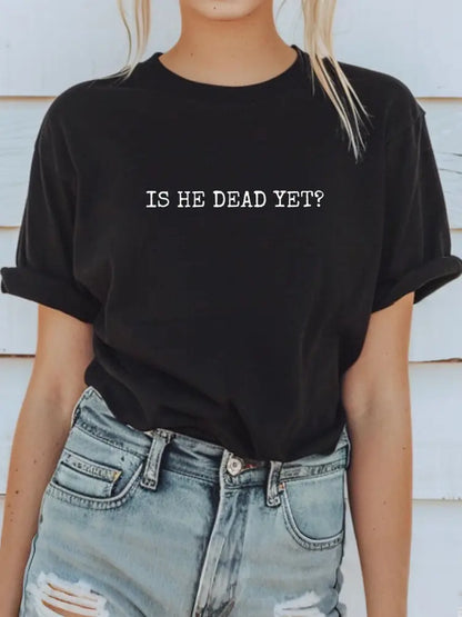 Women’s Is he dead yet T-shirt Black / S